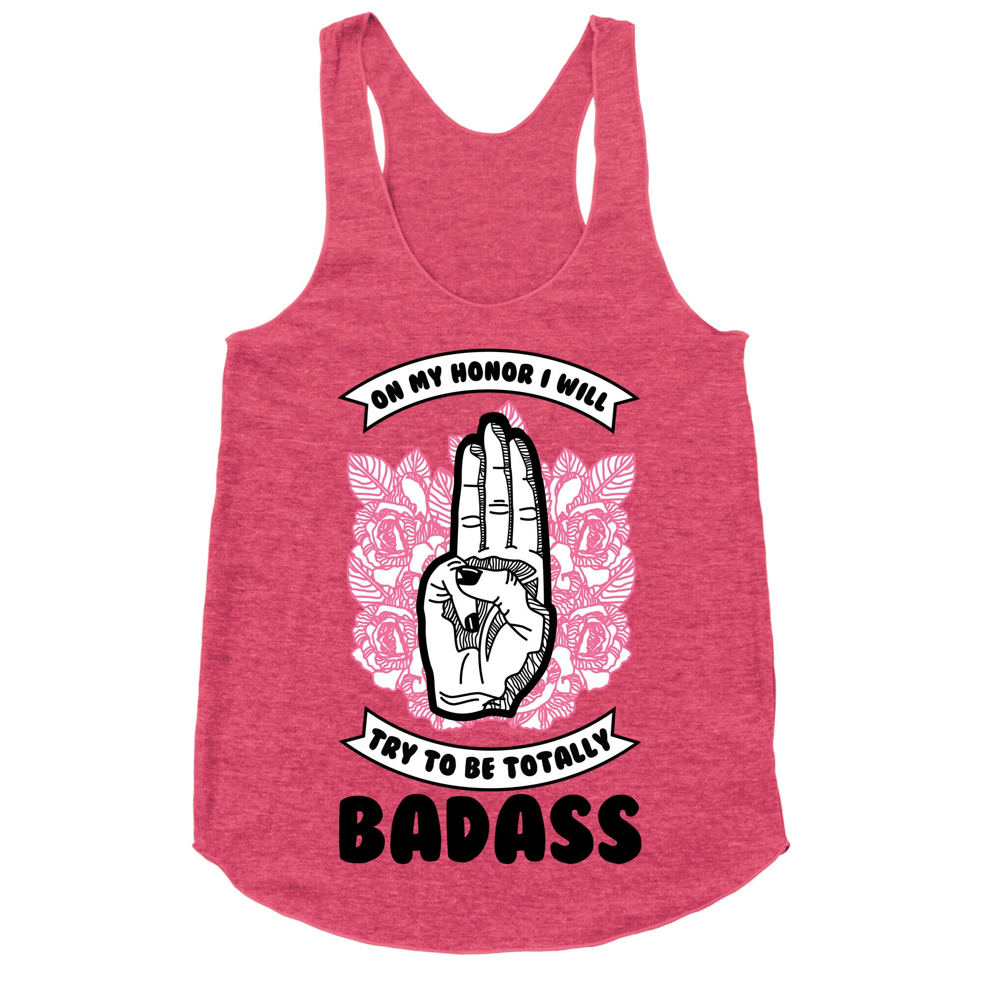 On My Honor I Will Try To Be Totally Badass Racerback Tank